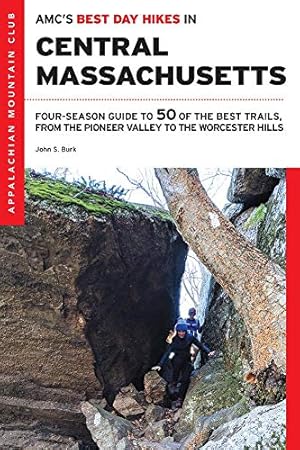 Seller image for AMCs Best Day Hikes in Central Massachusetts: Four-Season Guide to 50 of the Best Trails, from the Pioneer Valley to the Worcester Hills by Burk, John S. [Paperback ] for sale by booksXpress