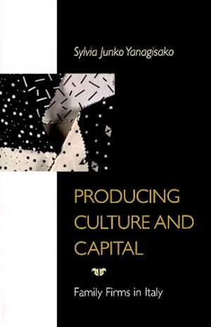 Immagine del venditore per Producing Culture and Capital: Family Firms in Italy by Yanagisako, Sylvia Junko [Paperback ] venduto da booksXpress