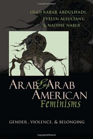 Imagen del vendedor de Arab and Arab American Feminisms: Gender, Violence, and Belonging (Gender, Culture, and Politics in the Middle East) [Hardcover ] a la venta por booksXpress