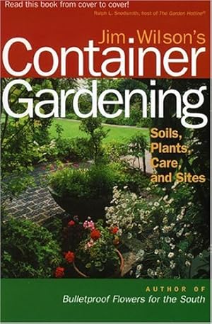 Seller image for Jim Wilson's Container Gardening: Soils, Plants, Care, and Sites by Wilson, Jim [Paperback ] for sale by booksXpress