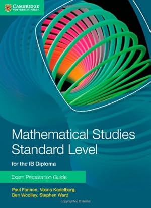 Seller image for Mathematical Studies Standard Level for the IB Diploma Exam Preparation Guide by Fannon, Paul, Kadelburg, Vesna, Woolley, Ben, Ward, Stephen [Paperback ] for sale by booksXpress