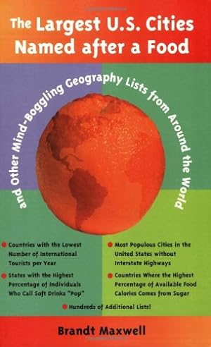 Imagen del vendedor de The Largest U.S. Cities Named After a Food: And Other Mind-Boggling Geography Lists from Around the World by Maxwell, Brandt [Paperback ] a la venta por booksXpress