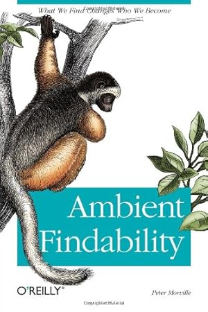 Image du vendeur pour Ambient Findability: What We Find Changes Who We Become by Morville, Peter [Paperback ] mis en vente par booksXpress