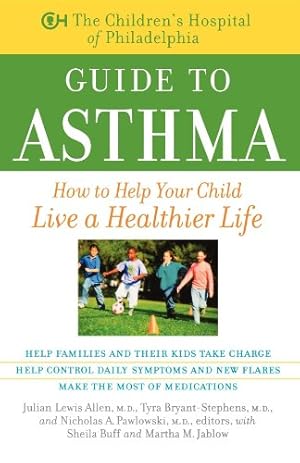 Imagen del vendedor de The Children's Hospital of Philadelphia Guide to Asthma: How to Help Your Child Live a Healthier Life [Paperback ] a la venta por booksXpress