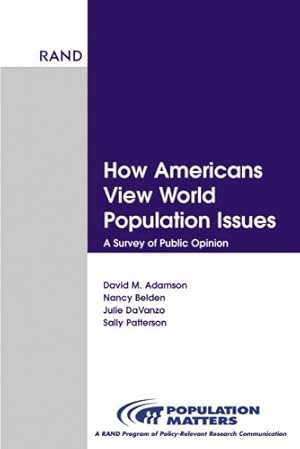 Seller image for How Americans View World Population Issues: A Survey of Public Opinion by Adamson, David M., Belden, Nancy, Davanzo, Julie, Patterson, Sally [Paperback ] for sale by booksXpress