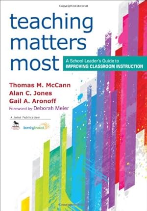 Seller image for Teaching Matters Most: A School Leaders Guide to Improving Classroom Instruction by McCann, Thomas M., Jones, Alan C., Aronoff, Gail A. [Paperback ] for sale by booksXpress