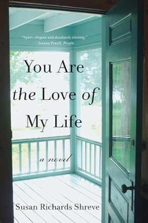 Seller image for You Are the Love of My Life: A Novel by Shreve, Susan Richards [Paperback ] for sale by booksXpress