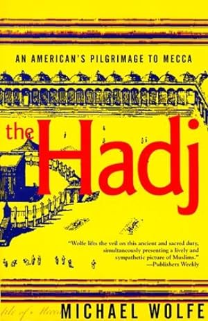 Seller image for The Hadj: An American's Pilgrimage to Mecca by Wolfe, Michael [Paperback ] for sale by booksXpress