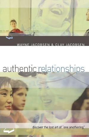 Seller image for Authentic Relationships: Discover the Lost Art of "One Anothering" by Jacobsen, Wayne, Jacobsen, Clay [Paperback ] for sale by booksXpress