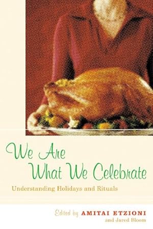 Seller image for We Are What We Celebrate: Understanding Holidays and Rituals [Paperback ] for sale by booksXpress