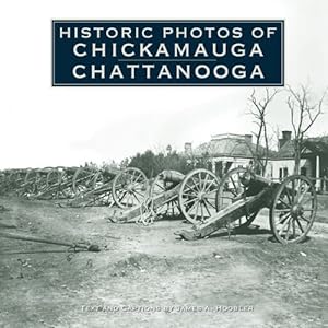 Bild des Verkufers fr Historic Photos of Chickamauga Chattanooga by Hoobler, James A. [Hardcover ] zum Verkauf von booksXpress