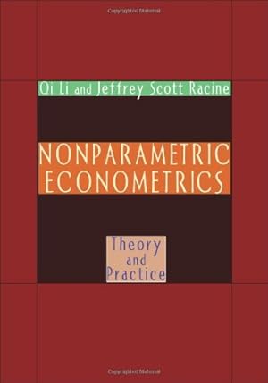 Seller image for Nonparametric Econometrics: Theory and Practice by Li, Qi, Racine, Jeffrey Scott [Hardcover ] for sale by booksXpress