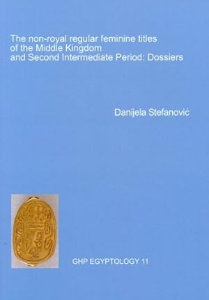 Imagen del vendedor de Non-Royal Regular Feminine Titles of the Middle Kingdom (GHP Egyptology) by Stefanovic, Danjela [Paperback ] a la venta por booksXpress