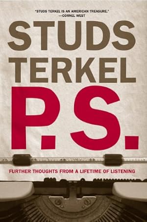 Seller image for P.S.: Further Thoughts from a Lifetime of Listening by Terkel, Studs [Paperback ] for sale by booksXpress