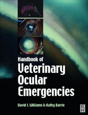 Imagen del vendedor de Handbook of Veterinary Ocular Emergencies by Williams MA VetMB PhD CertVOpthal FRCVS, David A., Barrie DVM DipACVO, Kathy [Paperback ] a la venta por booksXpress