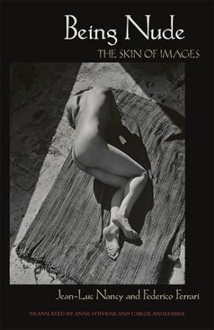Bild des Verkufers fr Being Nude: The Skin of Images by Nancy, Jean-Luc, Ferrari, Federico [Paperback ] zum Verkauf von booksXpress