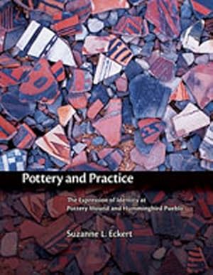 Image du vendeur pour Pottery and Practice: The Expression of Identity at Pottery Mound and Hummingbird Pueblo by Eckert, Suzanne L. [Hardcover ] mis en vente par booksXpress