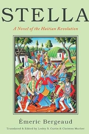 Immagine del venditore per Stella: A Novel of the Haitian Revolution (America and the Long 19th Century) by Curtis, Lesley S., Mucher, Christen, Bergeaud, Emeric [Paperback ] venduto da booksXpress