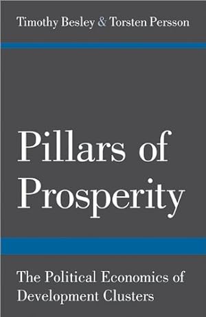 Imagen del vendedor de Pillars of Prosperity: The Political Economics of Development Clusters (The Yrjö Jahnsson Lectures) by Besley, Timothy, Persson, Torsten [Hardcover ] a la venta por booksXpress