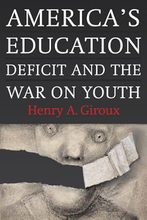 Seller image for America's Education Deficit and the War on Youth: Reform Beyond Electoral Politics by Giroux, Henry A. [Paperback ] for sale by booksXpress