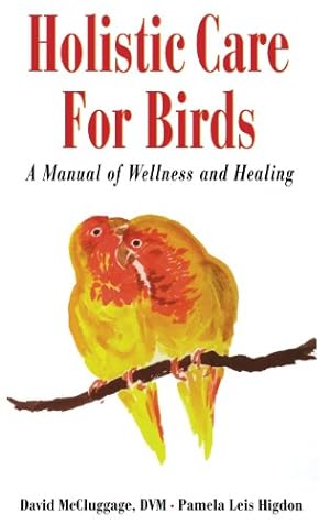 Imagen del vendedor de Holistic Care for Birds by McCluggage, David, Leis higdon, Pamela [Hardcover ] a la venta por booksXpress