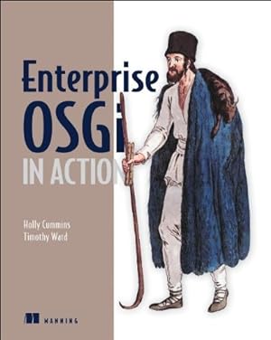 Seller image for Enterprise OSGi in Action: With examples using Apache Aries by Cummins, Holly, Ward, Timothy [Paperback ] for sale by booksXpress