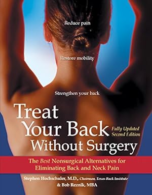 Seller image for Treat Your Back Without Surgery: The Best Nonsurgical Alternatives for Eliminating Back and Neck Pain by Hochschuler M.D., Stephen, Reznik M.B.A., Bob [Hardcover ] for sale by booksXpress