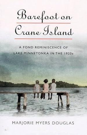 Imagen del vendedor de Barefoot on Crane Island: A Fond Reminiscence of Lake Minnetonka in the 1920s (Midwest Reflections) by Marjorie Myers Douglas [Paperback ] a la venta por booksXpress