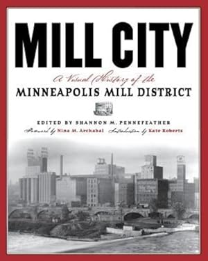 Seller image for Mill City: A Visual History of the Minneapolis Mill District [Paperback ] for sale by booksXpress