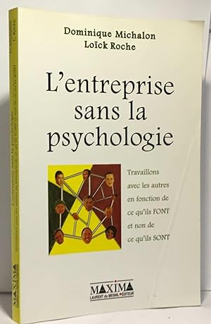 L'entreprise sans la psychologie. Travailler avec les autres en fonction de ce qu'ils font