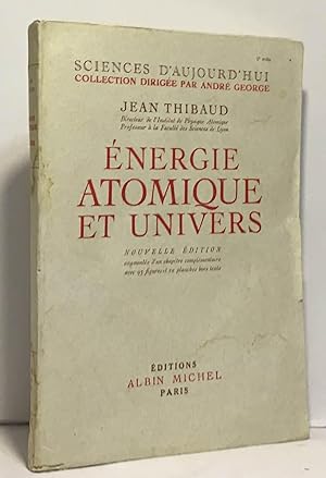 Seller image for nergie atomique et univers - science d'aujourd'hui collection dirige par Andr George - nouvelle dition augmente d'un chapitre complmentaire for sale by crealivres