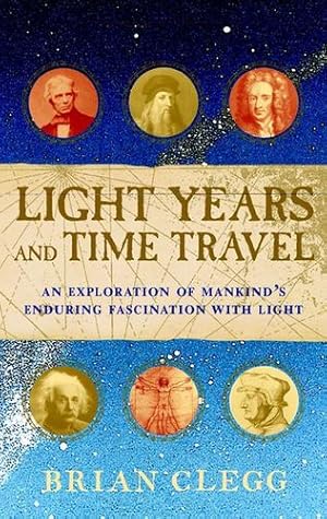 Bild des Verkufers fr Light Years and Time Travel: An Exploration of Mankind's Enduring Fascination with Light by Clegg, Brian [Paperback ] zum Verkauf von booksXpress