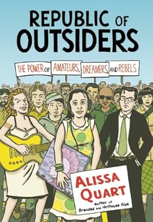 Seller image for Republic of Outsiders: The Power of Amateurs, Dreamers, and Rebels by Quart, Alissa [Paperback ] for sale by booksXpress