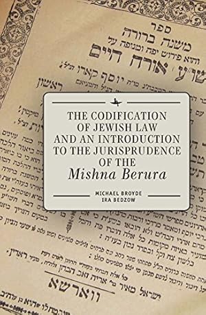 Image du vendeur pour The Codification of Jewish Law and an Introduction to the Jurisprudence of the Mishna Berura [Hardcover ] mis en vente par booksXpress