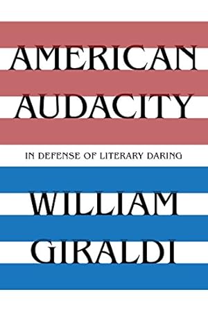 Seller image for American Audacity: In Defense of Literary Daring by Giraldi, William [Hardcover ] for sale by booksXpress