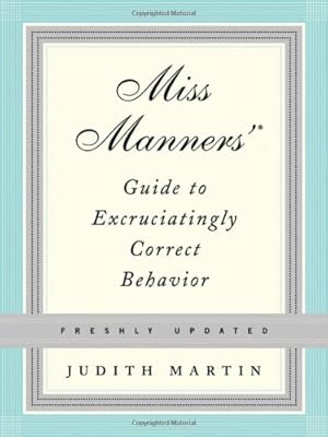 Seller image for Miss Manners' Guide to Excruciatingly Correct Behavior (Freshly Updated) by Martin, Judith [Hardcover ] for sale by booksXpress
