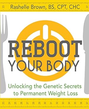 Bild des Verkufers fr Reboot Your Body: Unlocking the Genetic Secrets to Permanent Weight Loss by Brown, Rashelle [Paperback ] zum Verkauf von booksXpress