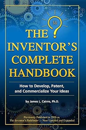 Seller image for The Inventor's Complete Handbook: How to Develop, Patent, and Commercialize Your Ideas: How to Develop, Patent, and Commercialize Your Ideas [Soft Cover ] for sale by booksXpress