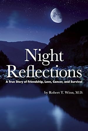 Seller image for Night Reflections: A True Story of Friendship, Love, Cancer, and Survival by Winn, Robert Thomas, Pearson, Timothy R. [Hardcover ] for sale by booksXpress