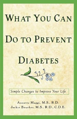 Bild des Verkufers fr What You Can Do to Prevent Diabetes: Simple Changes to Improve Your Life by Maggi M.S. R.D., Annette, Boucher M.S. R.D. C.D.E., Jackie [Paperback ] zum Verkauf von booksXpress