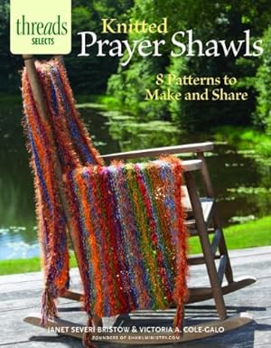 Seller image for Knitted Prayer Shawls: 8 patterns to make and share (Threads Selects) by Severi Bristow, Janet, Cole-Galo, Victoria A. [Pamphlet ] for sale by booksXpress