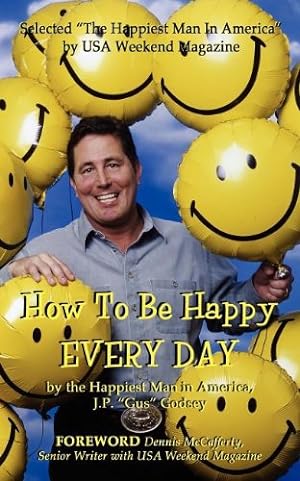 Imagen del vendedor de How to Be Happy EVERYDAY by Godsey, J P Gus [Paperback ] a la venta por booksXpress