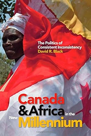 Seller image for Canada and Africa in the New Millennium: The Politics of Consistent Inconsistency [Soft Cover ] for sale by booksXpress