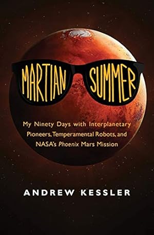 Seller image for Martian Summer: My Ninety Days with Interplanetary Pioneers, Temperamental Robots, and NASAs Phoenix Mars Mission [Soft Cover ] for sale by booksXpress