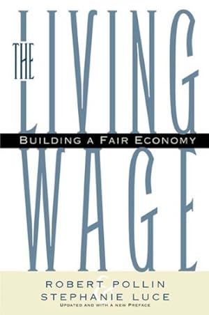 Imagen del vendedor de The Living Wage: Building a Fair Economy by Pollin, Robert, Luce, Stephanie [Paperback ] a la venta por booksXpress