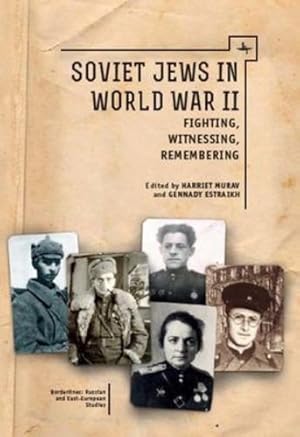 Image du vendeur pour Soviet Jews in World War II: Fighting, Witnessing, Remembering (Borderlines: Russian and East European-Jewish Studies) [Soft Cover ] mis en vente par booksXpress