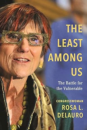 Seller image for The Least Among Us: Waging the Battle for the Vulnerable by DeLauro, Rosa L. [Hardcover ] for sale by booksXpress