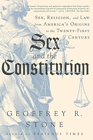 Seller image for Sex and the Constitution: Sex, Religion, and Law from America's Origins to the Twenty-First Century by Stone, Geoffrey R. [Paperback ] for sale by booksXpress