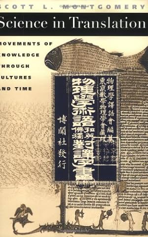 Image du vendeur pour Science in Translation: Movements of Knowledge through Cultures and Time by Montgomery, Scott L. [Paperback ] mis en vente par booksXpress