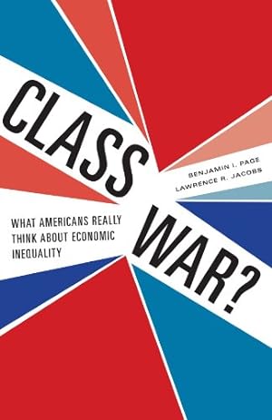 Imagen del vendedor de Class War?: What Americans Really Think about Economic Inequality by Page, Benjamin I., Jacobs, Lawrence R. [Paperback ] a la venta por booksXpress